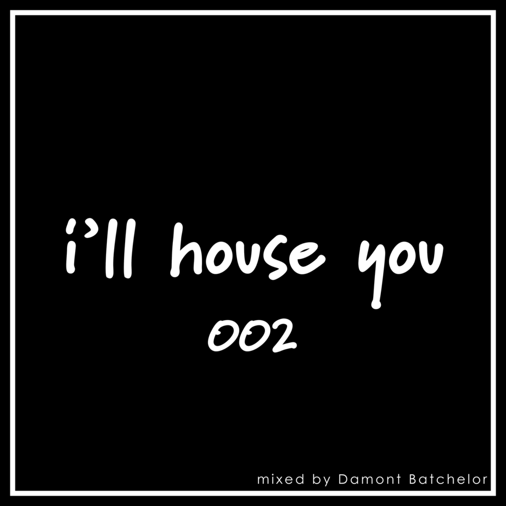 I'll House You 002